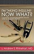 I'm Taking Insulin!! Now What?