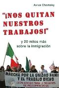 " Nos Quitan Nuestros Trabajos!": Y 20 Mitos Mas Sobre La Inmigracion Cover