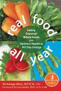 Real Food All Year: Eating Seasonal Whole Foods for Optimal Health & All-Day Energy (Whole Body Healing) Cover