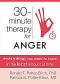 Thirty-Minute Therapy for Anger: Everything You Need to Know in the Least Amount of Time