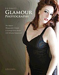 Joe Farace's Glamour Photography: The Digital Photographer's Guide to Getting Great Results with Minimal Equipment