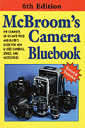 McBroom's Camera Bluebook: The Complete, Up-to-Date Price and Buyer's Guide for New & Used Cameras, Lenses, and Accessories