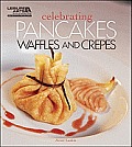 Celebrating Pancakes, Waffles, Crepes (Leisure Arts #5569): Celebrating Pancakes, Waffles, Crepes (Celebrating Cookbooks)