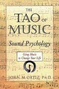 The Tao of Music: Sound Psychology: Using Music to Change Your Life