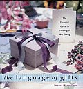 The Language of Gifts: The Essential Guide to Meaningful Gift Giving