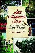 See Alabama First: The Story of Alabama Tourism Cover