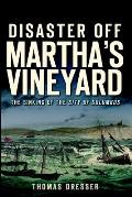 Disaster Off Martha's Vineyard: The Sinking of the City of Columbus