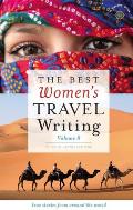 The Best Women's Travel Writing, Volume 8: True Stories from Around the World (Best Women's Travel Writing)