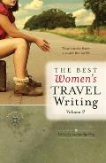 Best Women's Travel Writing #09: The Best Women's Travel Writing, Volume 9: True Stories from Around the World
