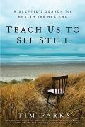 Teach Us to Sit Still