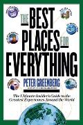 The Best Places for Everything: The Ultimate Insider's Guide to the Greatest Experiences Around the World