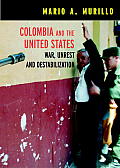 Colombia and the United States: War, Terrorism, and Destabilization Cover