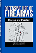 Defensive Use Of Firearms: A Common-Sense Guide to Awareness, Mental Preparedness, Tactics, Skills, and Equipment Cover