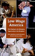 Low-Wage America: How Employers Are Reshaping Opportunity in the Workplace