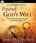 Found: God's Will: Find the Direction and Purpose God Wants for Your Life