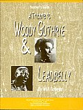 A Tribute to Woody Guthrie & Leadbelly: Teacher's Guide