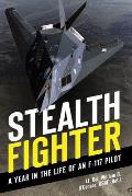 Stealth Fighter: A Year in the Life of an F-117 Pilot
