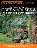 Black & Decker The Complete Guide to Greenhouses & Garden Projects