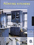 Expert Paint: Painting Kitchens: How to Choose and Use the Right Paint for Your Kitchen Walls, Ceilings, Floors, Cabinets, Countertops, and Appliances