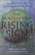 The Secrets of Your Rising Sign: The Astrological Key to Getting What You Want