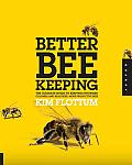 Better Beekeeping: The Ultimate Guide to Keeping Stronger Colonies and Healthier, More Productive Bees