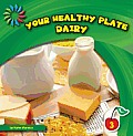 Your Healthy Plate: Dairy (21st Century Basic Skills Library: Level 3)