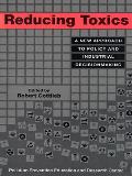 Reducing Toxics: A New Approach to Policy and Industrial Decisionmaking