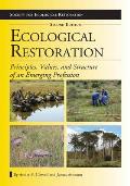 Ecological Restoration, Second Edition: Principles, Values, and Structure of an Emerging Profession (Science and Practice of Ecological Restoration)