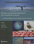 Oceans and Marine Resources in a Changing Climate: A Technical Input to the 2013 National Climate Assessment (National Climate Assessment Regional Technical Input Reports)