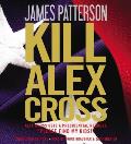 Kill Alex Cross (Alex Cross Novels)