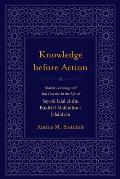 Knowledge Before Action: Islamic Learning and Sufi Practice in the Life of Sayyid Jalal Al-Di N Bukhari Makhdum-I Jahaniyan (Studies in Comparative Religion)