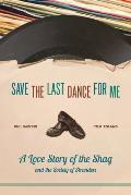 Save the Last Dance for Me: A Love Story of the Shag and the Society of Stranders