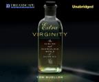 Extra Virginity: The Sublime and Scandalous World of Olive Oil
