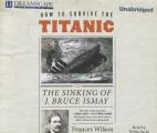 How to Survive the Titanic: Or, the Sinking of J. Bruce Ismay