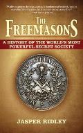 The Freemasons: A History of the World's Most Powerful Secret Society