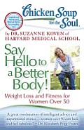 Chicken Soup for the Soul: Say Hello to a Better Body!: Weight Loss and Fitness for Women over 50