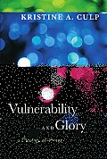 Vulnerability and Glory: A Theological Account