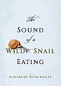 The Sound of a Wild Snail Eating (Center Point Platinum Nonfiction, Large Print Edition))