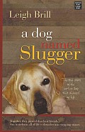 A Dog Named Slugger (Large Print) (Platinum Nonfiction)