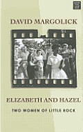 Elizabeth and Hazel: Two Women of Little Rock (Large Print)