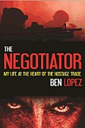 The Negotiator: My Life at the Heart of