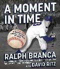 A Moment in Time: An American Story of Baseball, Heartbreak, and Grace