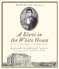 A Slave in the White House: Paul Jennings and the Madisons