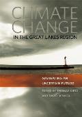 Climate Change in the Great Lakes Region: Navigating an Uncertain Future