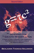 An  Introduction to Gravity Modification: A Guide to Using Laithwaite's and Podkletnov's Experiments and the Physics of Forces for Empirical Results,