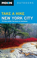 Moon Take a Hike New York City (Moon Take a Hike New York City: Hikes Within Two Hours of Manhatten)