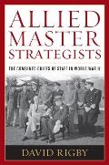 Allied Master Strategists: The Combined Chiefs of Staff in World War II Cover
