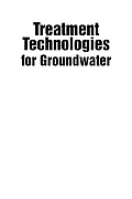 Treatment Technologies for Groundwater