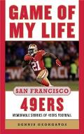 Game of My Life: San Francisco 49ers: Memorable Stories of 49ers Football (Game of My Life)