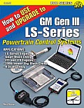 How to Use and Upgrade to GM Gen III Ls-Series Powetrain Control Systems